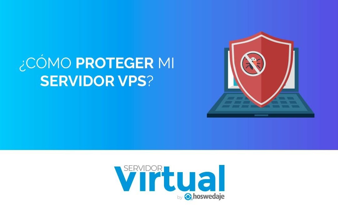¿Cómo proteger mi servidor VPS?